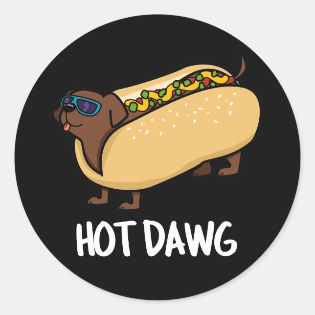 Hot Dawg Funny Hot Dog In A Bun Pun Dark BG Classic Round Sticker (Front)