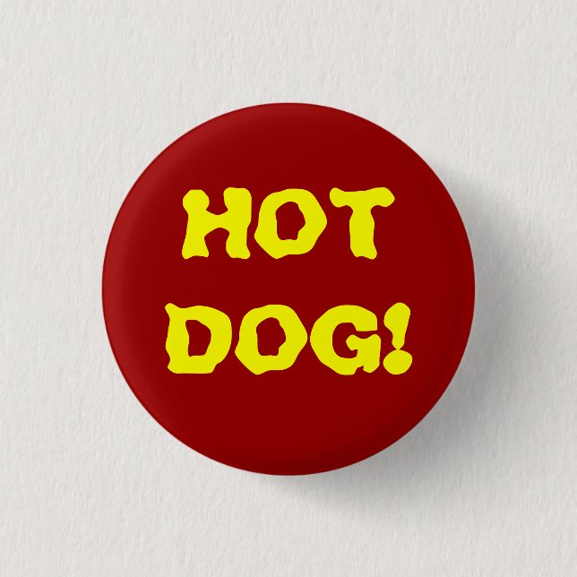 Hot Dog! 1 Inch Round Button (Front)