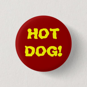Hot Dog! 1 Inch Round Button