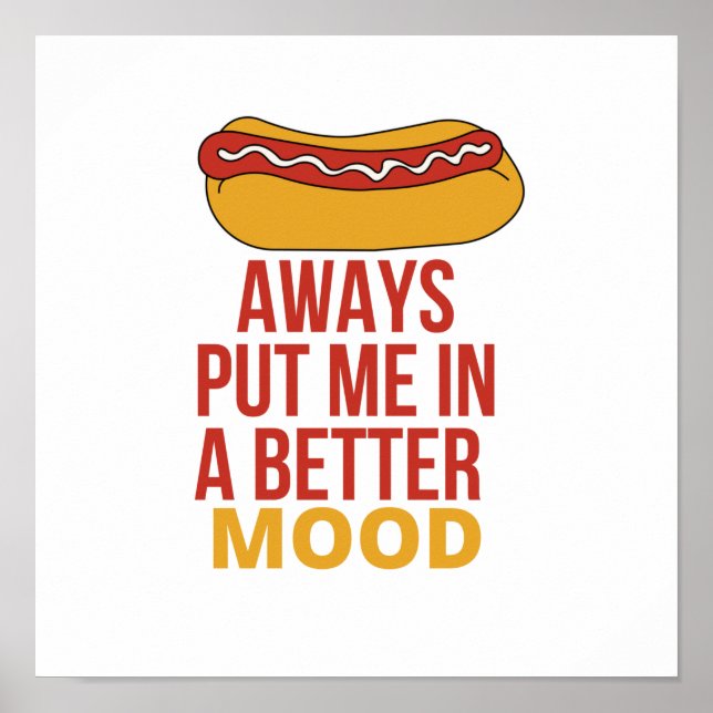HOT DOG Always Put Me In A Better Mood  Poster (Front)