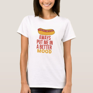 HOT DOG Always Put Me In A Better Mood T-Shirt