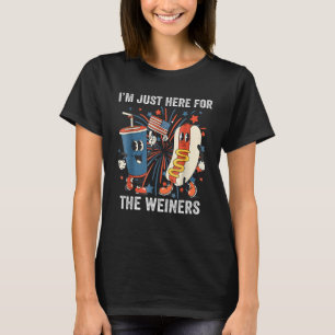 Hot Dog I m Just Here For The Wieners 4Th Of July T-Shirt