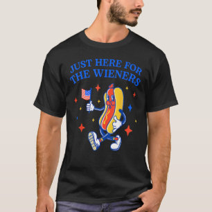 Hot Dog I m Just Here For The Wieners 4Th Of July  T-Shirt