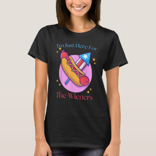 Hot Dog I m Just Here For The Wieners 4Th Of July T-Shirt