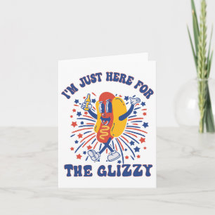 Hot Dog I'm Just Here For The Glizzy Happy 4th Of Card