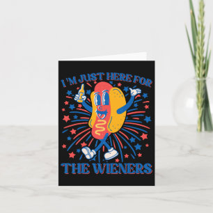 Hot Dog I'm Just Here For The Wieners 4th Of July Card
