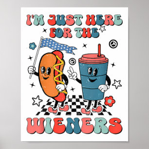 Hot Dog I'm Just Here For The Wieners 4th Of July  Poster