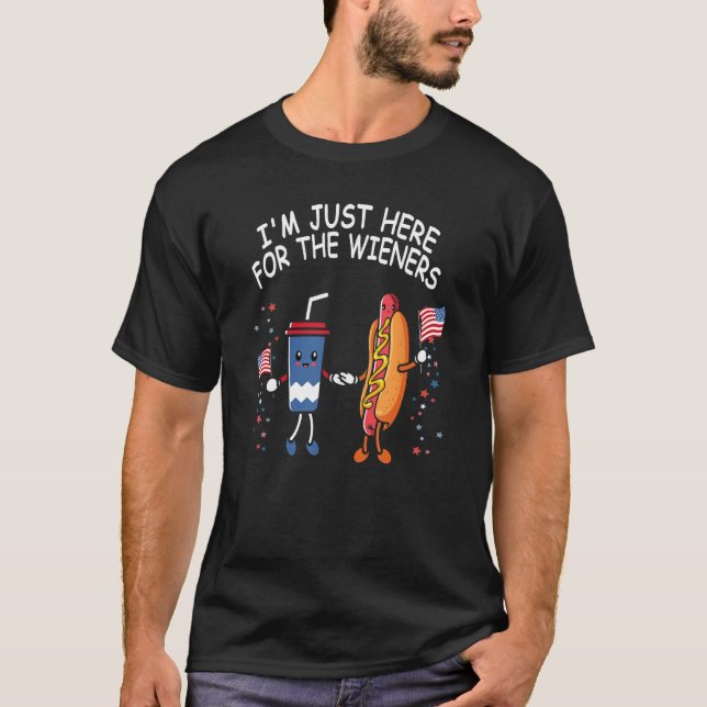 Hot Dog I'm Just Here For The Wieners Funny 4Th Of T-Shirt (Front)