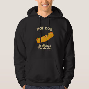 Hot Dog Is Always The Answer Sausage Foodie Buns F Hoodie