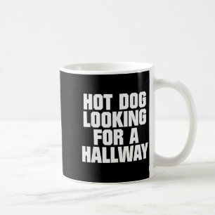 Hot Dog Looking For A Hallway Funny Hot Dog Lovers Coffee Mug