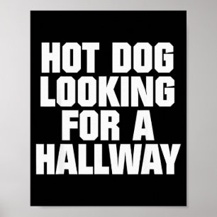 Hot Dog Looking For A Hallway Funny Hot Dog Lovers Poster