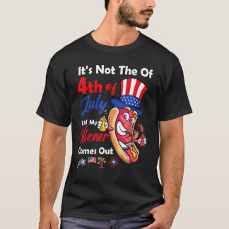 Hot Dog Until My Wiener Comes Out  Hot Dog 4th of  T-Shirt