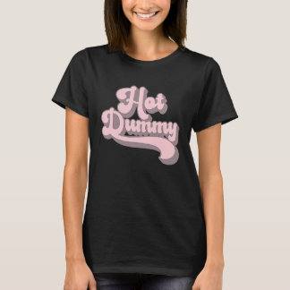 Hot Dummy   Self Deprecating Beautiful People Dumm T-Shirt