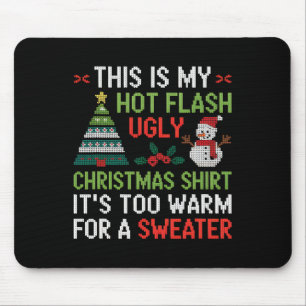 Hot Flash Ugly Christmas Shirt Too Warm Menopause  Mouse Pad