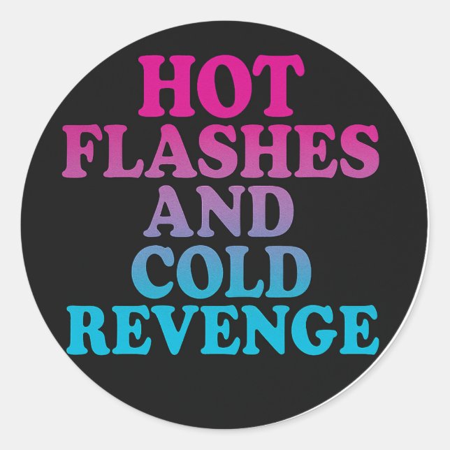Hot Flashes & Cold Revenge Classic Round Sticker (Front)