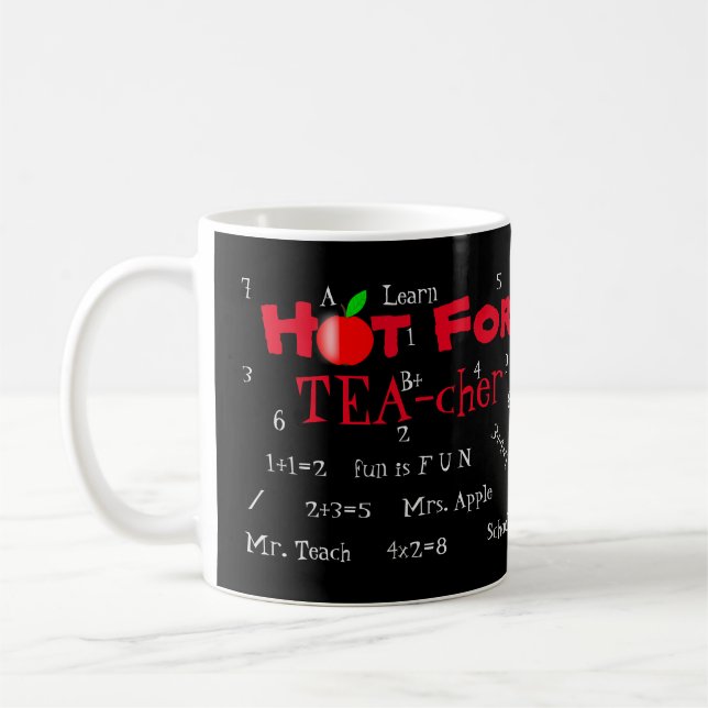 Hot For TEA-cher Fully Customizable Mug! Coffee Mug (Left)