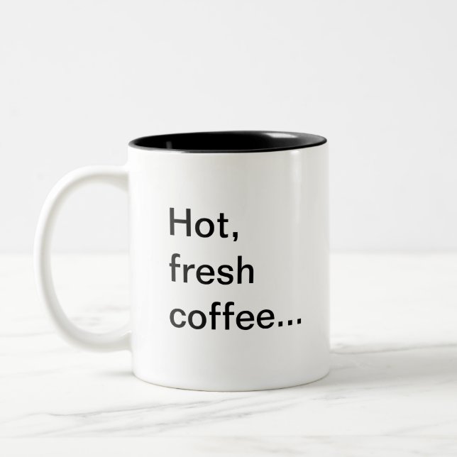 Hot, fresh coffee..., ...another reason to home... Two-Tone coffee mug (Left)