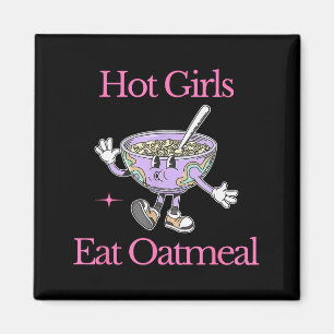 Hot Girls Eat Oatmeal Funny Design Magnet