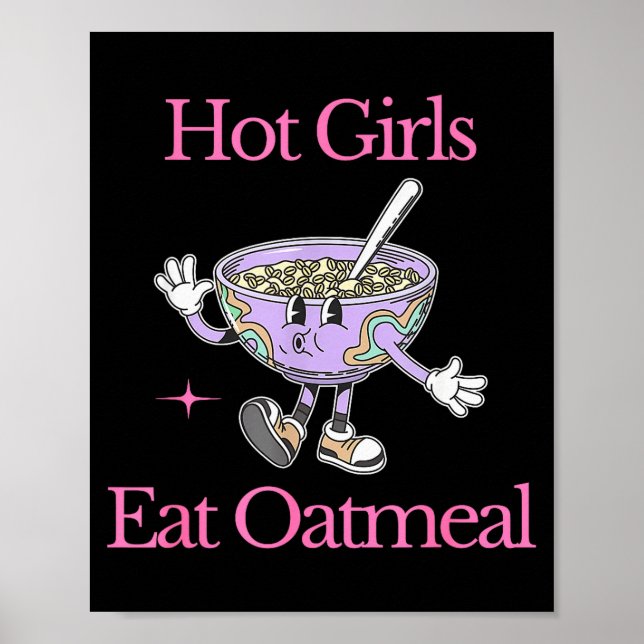 Hot Girls Eat Oatmeal Funny Design  Poster (Front)