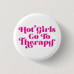 Hot Girls Go To Therapy 1 Inch Round Button