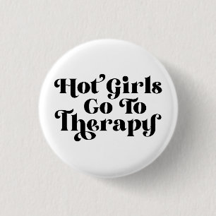 Hot Girls Go To Therapy 1 Inch Round Button