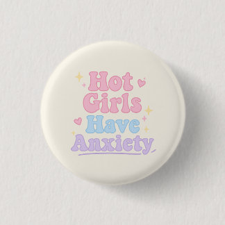 Hot Girls have Anxiety 1 Inch Round Button