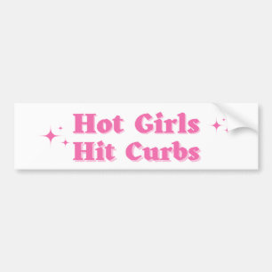Hot Girls hhit curbs Bumper Sticker