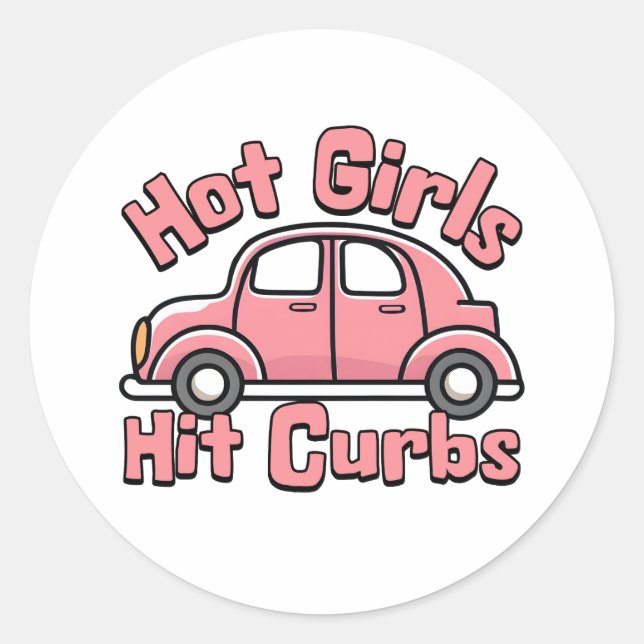 Hot Girls Hit Curbs Funny Pink Classic Round Sticker (Front)