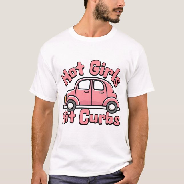Hot Girls Hit Curbs Pink Funny Design T-Shirt (Front)