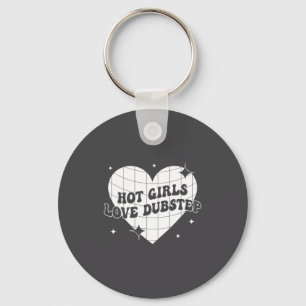 Hot Girls Love Dubstep Funny Music Quote  Keychain