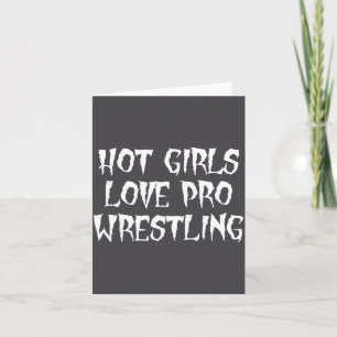 Hot Girls Love Pro Wrestling Funny Saying Quote Fo Card