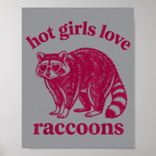 Hot Girls Love Raccoons Funny Saying Raccoon Lover Poster