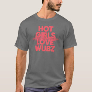 Hot Girls Love Wubs EDM Rave Festival Houseechno r T-Shirt