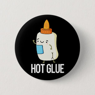 Hot Glue Funny Pun Dark BG 2 Inch Round Button