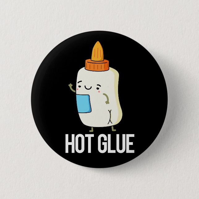 Hot Glue Funny Pun Dark BG 2 Inch Round Button (Front)