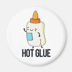 Hot Glue Funny Pun  Magnet