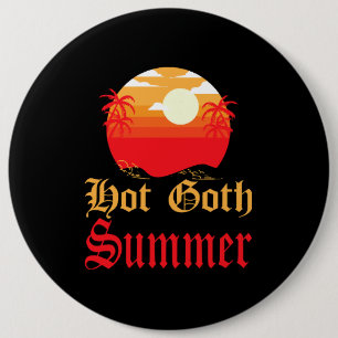 hot goth summer 6 inch round button