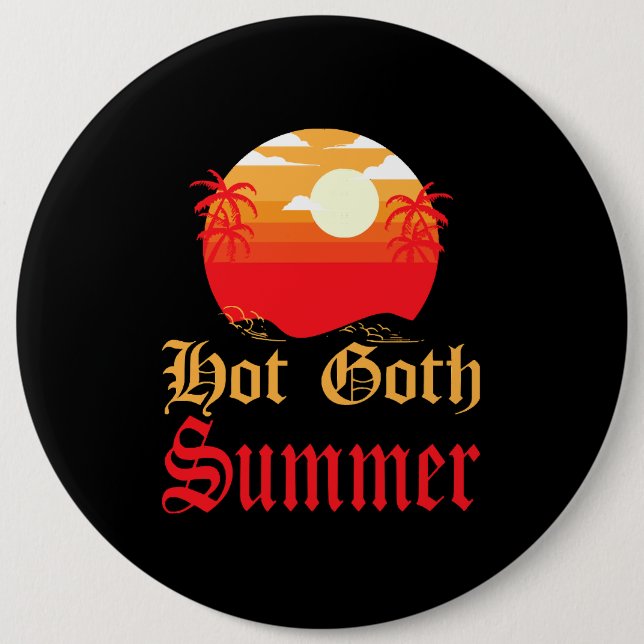 hot goth summer  6 inch round button (Front)