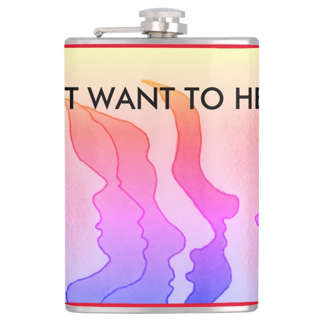 Hot Heads, I DON'T WANT TO HEAR IT Flask (Front)