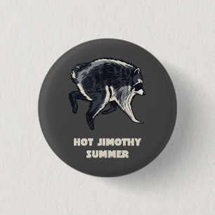 Hot Jimothy Summer Funny Raccoon Meme Animal 1 Inch Round Button