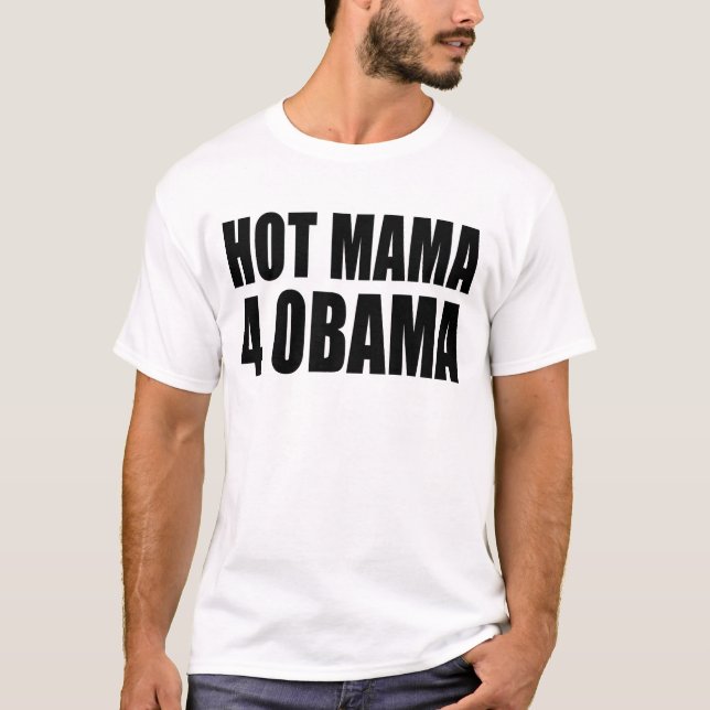Hot Mama for Obama, Hot Mama 4 Obama T-Shirt (Front)