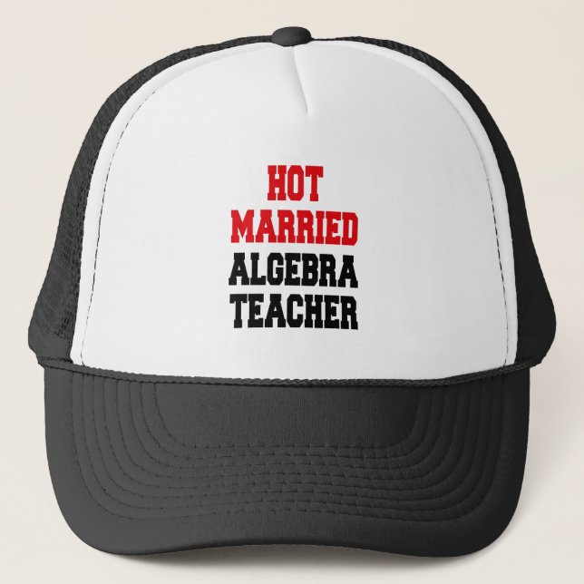 Hot Married Algebra Teacher Trucker Hat (Front)