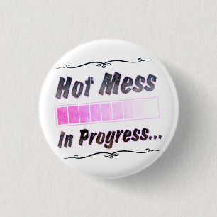 Hot Mess 1 Inch Round Button