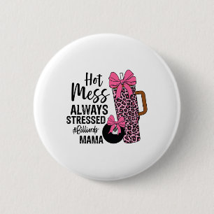 Hot Mess Always Stressed Billiards Mama Mothers Da 2 Inch Round Button