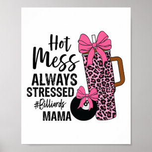 Hot Mess Always Stressed Billiards Mama Mothers Da Poster