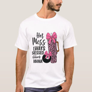 Hot Mess Always Stressed Billiards Mama Mothers Da T-Shirt