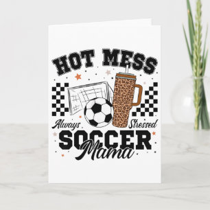 Hot Mess Always Stressed Soccer Mama Mother's Day Card