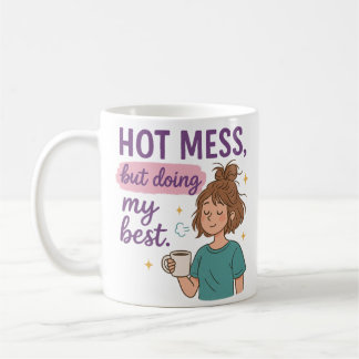  Hot Mess But Doing My Best Mug