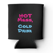 Hot Mess, Cold Drink - Can & Bottle Glacière