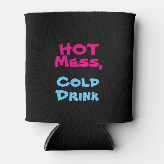 Hot Mess, Cold Drink - Can & Bottle Glacière (Devant)